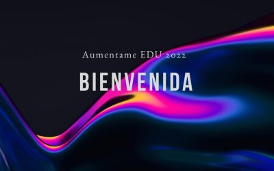 Bienvenida a Aumentame EDU 2022